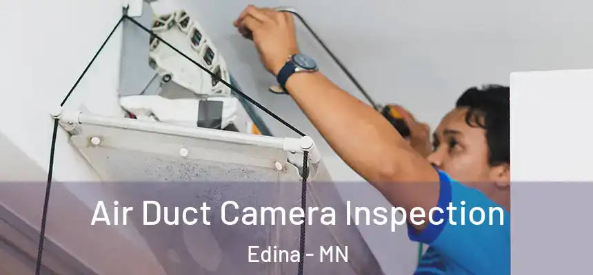 Air Duct Camera Inspection Edina - MN