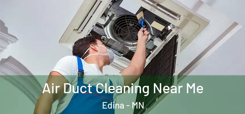 Air Duct Cleaning Near Me Edina - MN