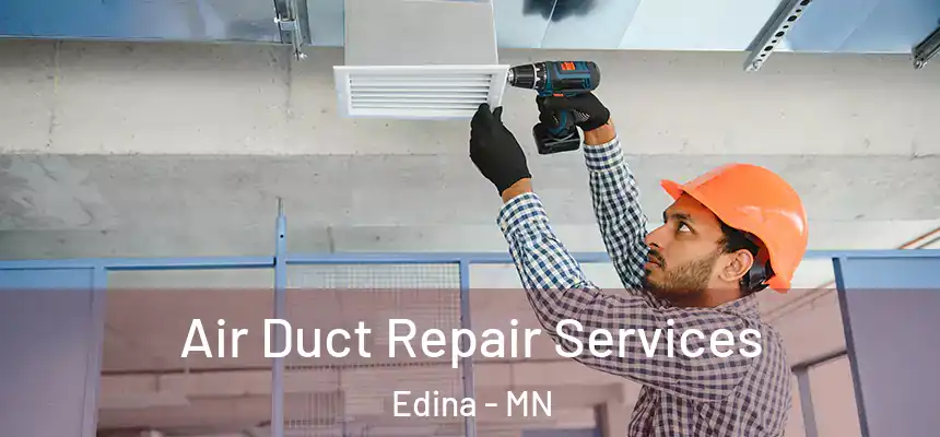 Air Duct Repair Services Edina - MN