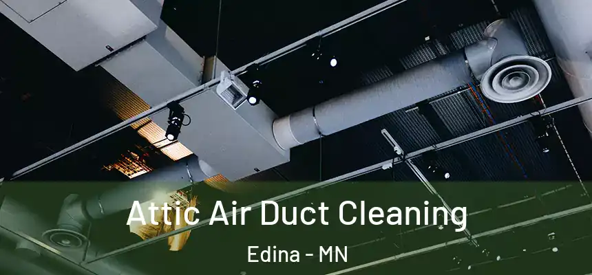 Attic Air Duct Cleaning Edina - MN
