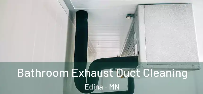 Bathroom Exhaust Duct Cleaning Edina - MN