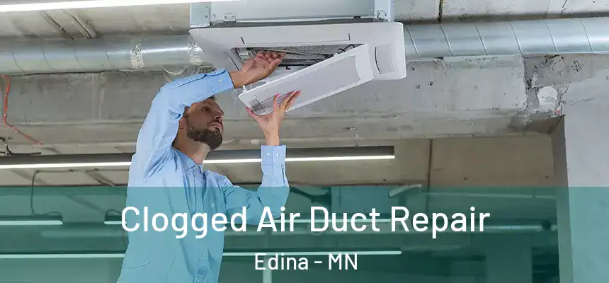 Clogged Air Duct Repair Edina - MN