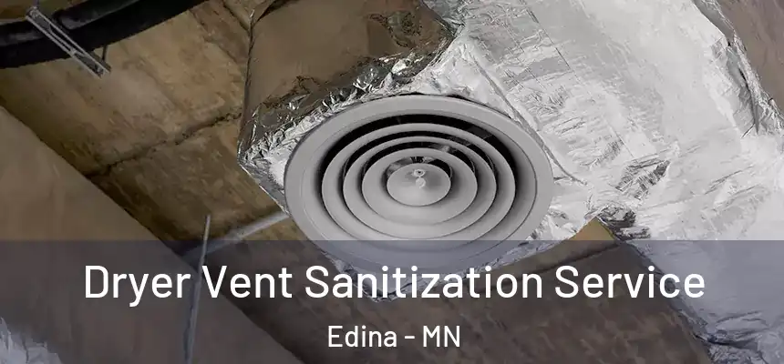 Dryer Vent Sanitization Service Edina - MN