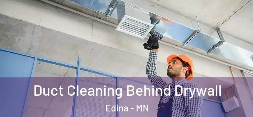 Duct Cleaning Behind Drywall Edina - MN