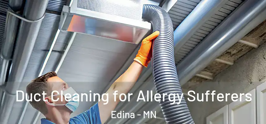 Duct Cleaning for Allergy Sufferers Edina - MN