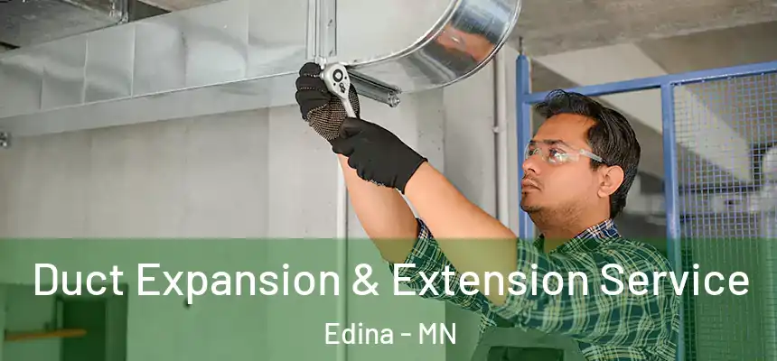 Duct Expansion & Extension Service Edina - MN
