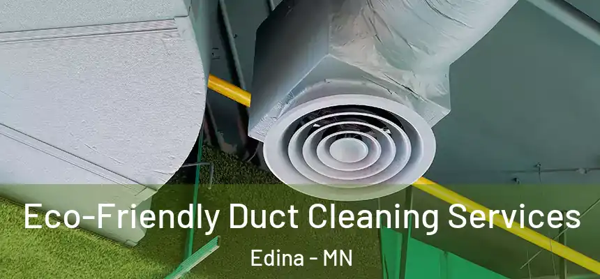 Eco-Friendly Duct Cleaning Services Edina - MN