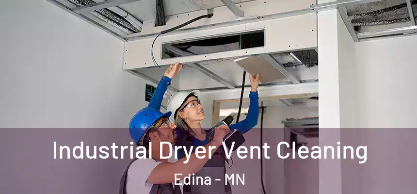 Industrial Dryer Vent Cleaning Edina - MN