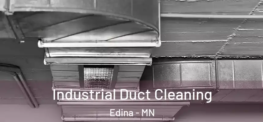 Industrial Duct Cleaning Edina - MN