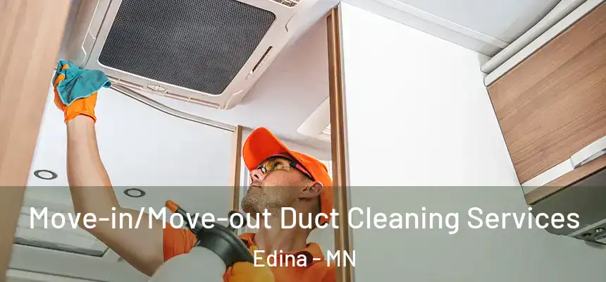 Move-in/Move-out Duct Cleaning Services Edina - MN
