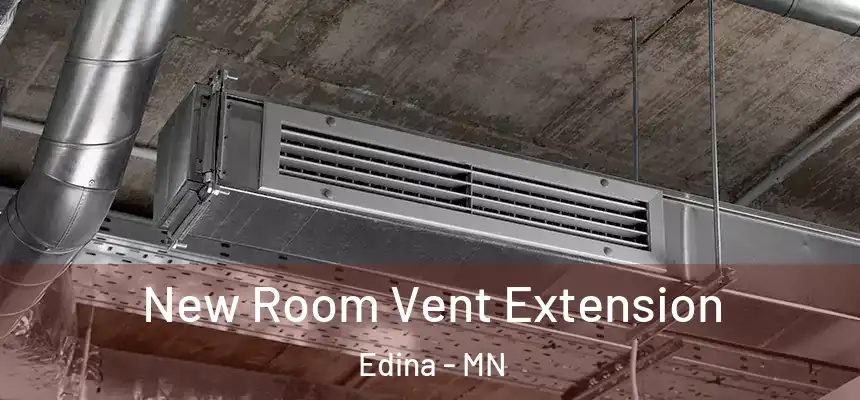 New Room Vent Extension Edina - MN