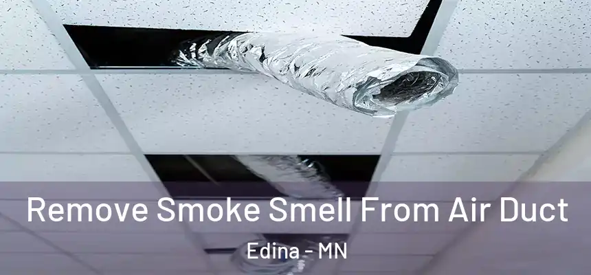 Remove Smoke Smell From Air Duct Edina - MN