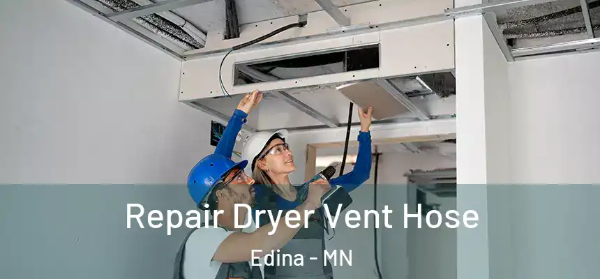 Repair Dryer Vent Hose Edina - MN
