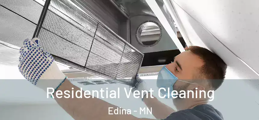 Residential Vent Cleaning Edina - MN