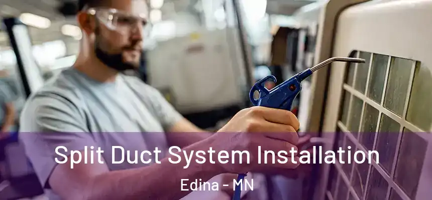  Split Duct System Installation Edina - MN