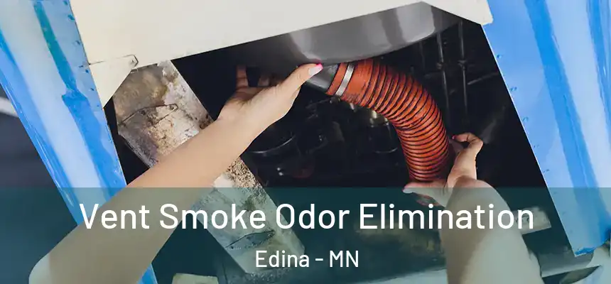 Vent Smoke Odor Elimination Edina - MN