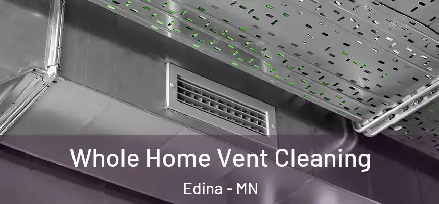 Whole Home Vent Cleaning Edina - MN