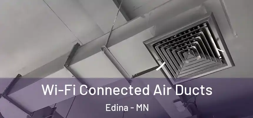 Wi-Fi Connected Air Ducts Edina - MN
